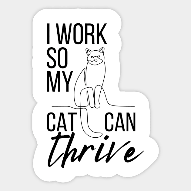 Cat Parenthood - I work so my cat can thrive Sticker by Stumbling Designs